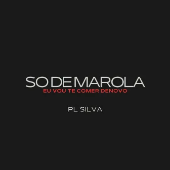 SO DE MAROLA EU VOU TE COMER DE NOVO VS BAILE DA PARM4 by DJ PL SILVA