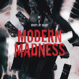 Modern Madness by Drops of Heart