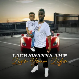 Live Your Life by Lackawanna Amp