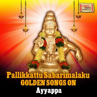 Pallikkattu Sabarimalaku - Golden Songs on Ayyappa by Veeramani Raju