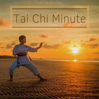 Tai Chi Minute: The Most Relaxing Asian Music for Tai Chi Practice by Tai Chi Stars