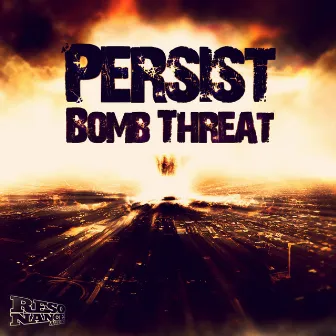 Bomb Threat by Persist