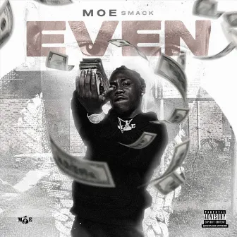 Even by Moe Smack