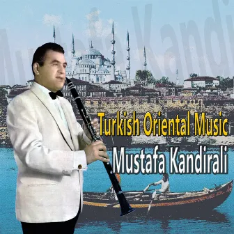 Turkish Oriental Music by Mustafa Kandıralı