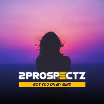 Got You On My Mind by 2prospectz