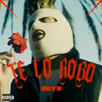 Te Lo Robo by Reyo