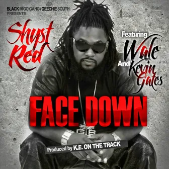 Face Down (feat. Wale & Kevin Gates) by Shyst Red