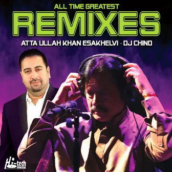 All Time Greatest Remixes by Atta Ullah Khan Esakhelvi