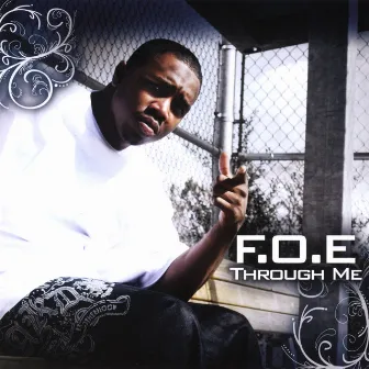 Through Me by F.O.E