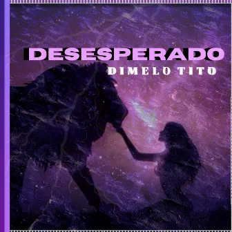 Desesperado by dimelo tito