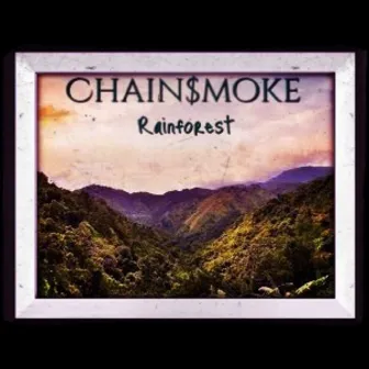 Rainforest by Chain$Moke