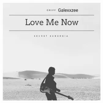 Love Me Now by Griff Galexxzee