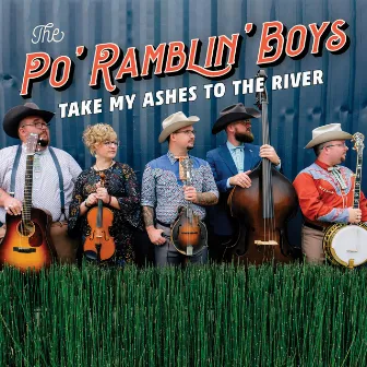 Take My Ashes to the River by The Po' Ramblin' Boys