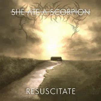 Resuscitate by She Ate a Scorpion