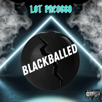 blackballed by Lot Pacosso