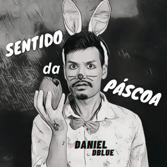 Sentido da Páscoa by Daniel Dblue