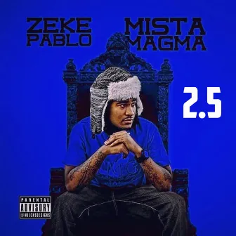 Mista Magma 2.5 by Zeke Pablo