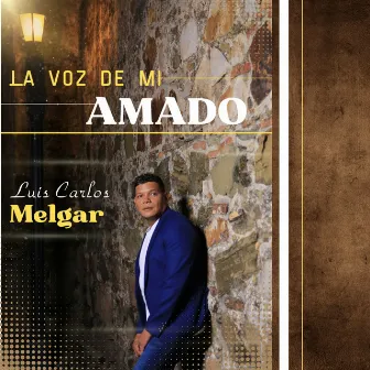 La Voz De Mi Amado by Luis Carlos Melgar