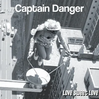 Love Sweet Love by Captain Danger