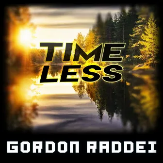 Timeless by Gordon Raddei