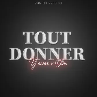 Tout donner by Gtnn