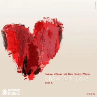 Show Me Love Pt. 1 by Dawn Souluvn Williams