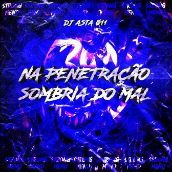 NA PENETRAÇÃO - SOMBRIA DO MAL by strong mend