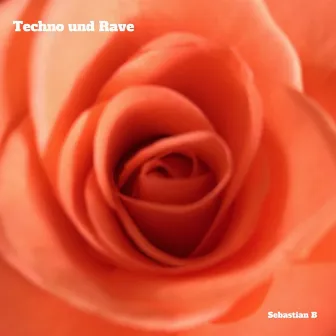 Techno und Rave by Sebastian B