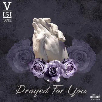 Prayed for You by Visionz