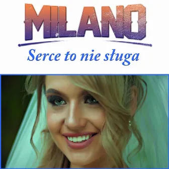 Serce To Nie Sługa by Milano