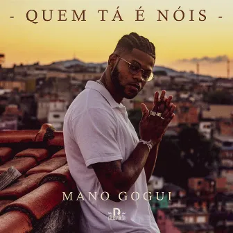 Quem Tá É Nóis by Mano Gogui