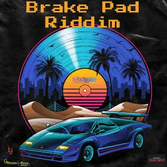 Brake Pad Riddim by Shockwave Productions