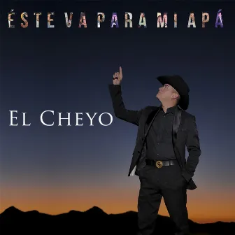 Este Va Para MI Apá by El Cheyo