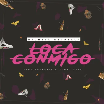 Loca Conmigo by Michell Estrella