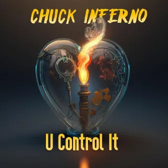 U Control It! by Chuck Inferno