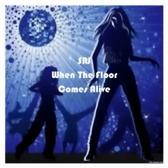 When the Floor Comes Alive by SRJ