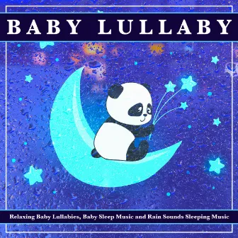 Baby Lullabies, Baby Sleep Music and Rain Sounds Sleeping Music by Baby Music Experience