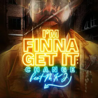 I'm Finna Get It by Tim CHANGE Jones