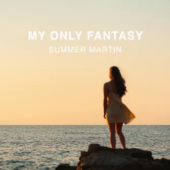 My Only Fantasy by Summer Martin