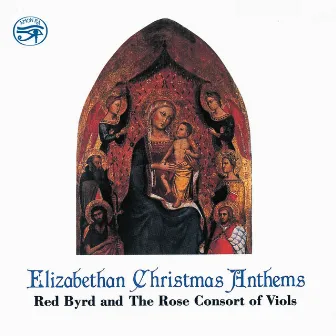 Elizabethan Christmas Anthems by Red Byrd