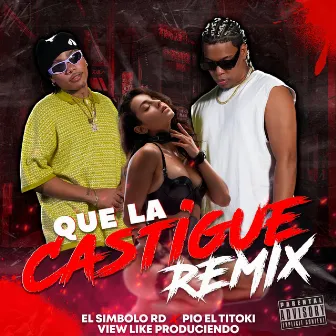 QUE LA CASTIGUE (Pio El Titoki Remix) by View Like Produciendo