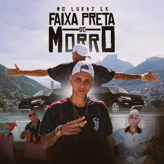 Faixa Preta do Morro by MC Lukaz LK