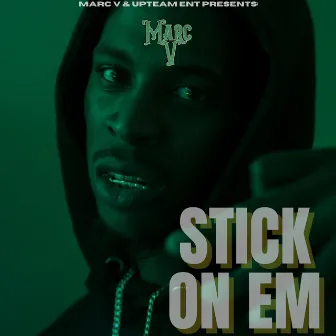 Stick On Em by Marc V