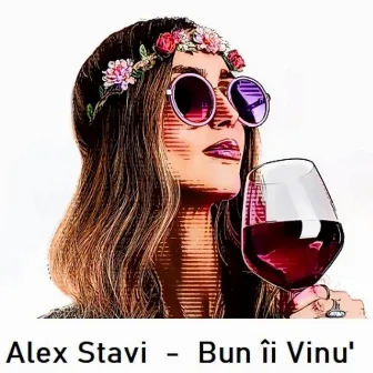 Bun îi Vinu' by Alex Stavi