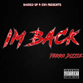 I'm Back by Ferro DizzlE