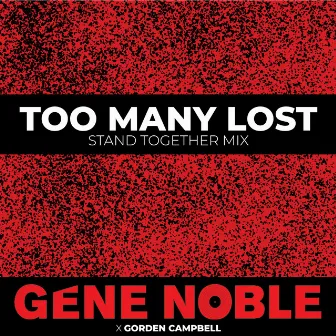 Too Many Lost (Stand Together Mix) by Gorden Campbell