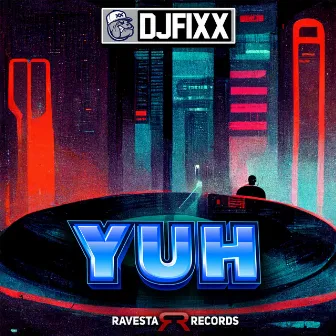 YUH by DJ Fixx