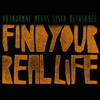 Find Your Real Life by DU3normal