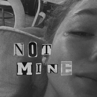 Not Mine (Prod. by chlorophyll) by luvbae