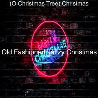 (O Christmas Tree) Christmas by Old Fashioned Jazzy Christmas